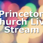 Princeton Church Live Stream