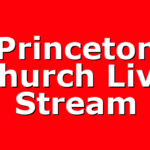Princeton Church Live Stream