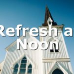 Refresh at Noon