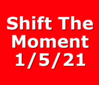 Shift The Moment 1/5/21