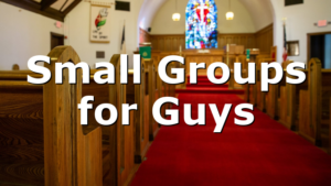 Small Groups for Guys