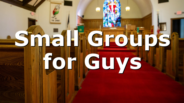 Small Groups for Guys