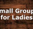 Small Groups for Ladies