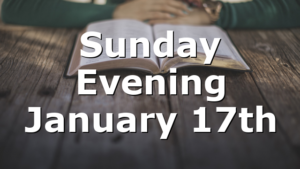 Sunday Evening January 17th