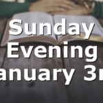 Sunday Evening January 3rd