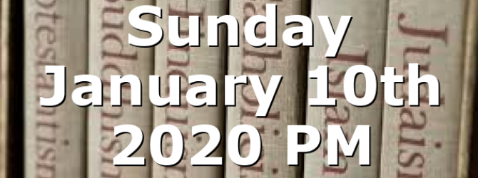 Sunday January 10th 2020 PM