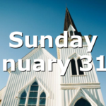 Sunday January 31st