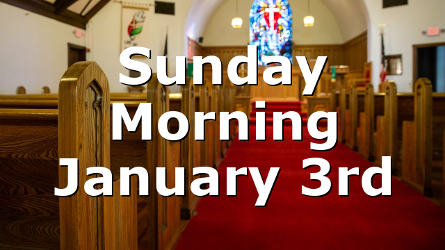 Sunday Morning January 3rd