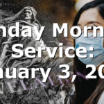 Sunday Morning Service: January 3, 2021