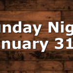 Sunday Night January 31st