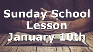 Sunday School Lesson January 10th