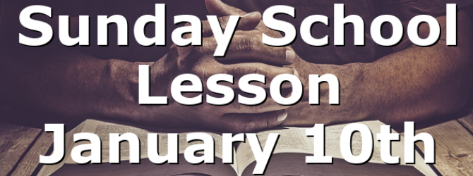 Sunday School Lesson January 10th