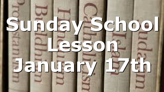 Sunday School Lesson January 17th