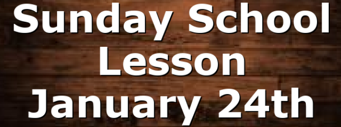 Sunday School Lesson January 24th