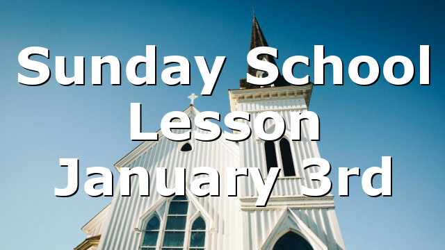 Sunday School Lesson January 3rd