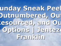 Sunday Sneak Peek: Outnumbered, Out Resourced, and Out of Options | Jentezen Franklin