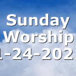 Sunday Worship 1-24-2021