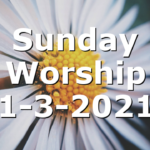Sunday Worship 1-3-2021