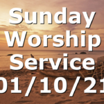 Sunday Worship Service 01/10/21