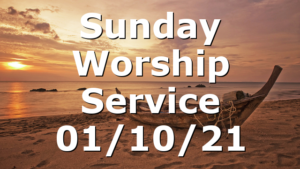 Sunday Worship Service 01/10/21