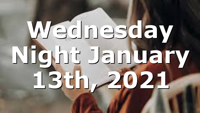 Wednesday Night January 13th, 2021
