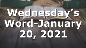 Wednesday’s Word-January 20, 2021