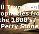Will Trump Fulfill Prophecies from the 1800’s? | Perry Stone