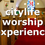 citylife worship experience