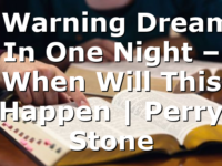 3 Warning Dreams In One Night – When Will This Happen | Perry Stone