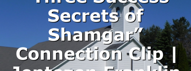 “Three Success Secrets of Shamgar” Connection Clip | Jentezen Franklin