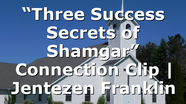 “Three Success Secrets of Shamgar” Connection Clip | Jentezen Franklin