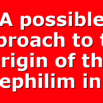 A possible approach to the origin of the Nephilim in…