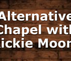 Alternative Chapel with Rickie Moore