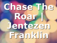 Chase The Roar | Jentezen Franklin