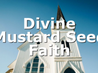 Divine Mustard Seed Faith