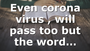 Even corona virus , will pass too but the word…