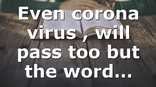 Even corona virus , will pass too but the word…