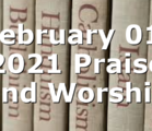 February 01, 2021 Praise and Worship