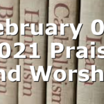 February 01, 2021 Praise and Worship