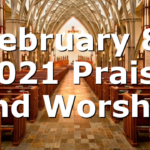 February 8, 2021 Praise and Worship
