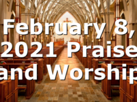 February 8, 2021 Praise and Worship