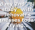 Had my 2nd “Bible study” with Jehovah’s witnesses today… Trying…