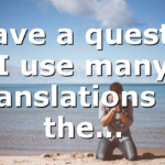 I have a question I use many translations of the…