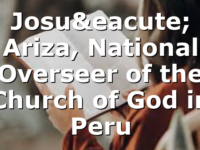 Josué Ariza, National Overseer of the Church of God in Peru