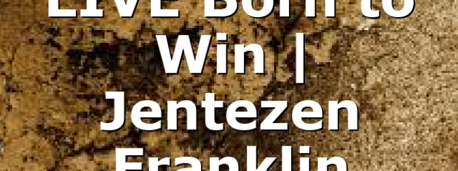 LIVE Born to Win | Jentezen Franklin