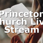 Princeton Church Live Stream