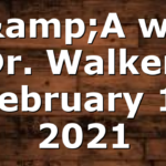 Q&A with Dr. Walker, February 1, 2021