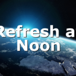 Refresh at Noon