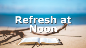 Refresh at Noon