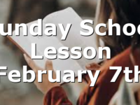 Sunday School Lesson February 7th